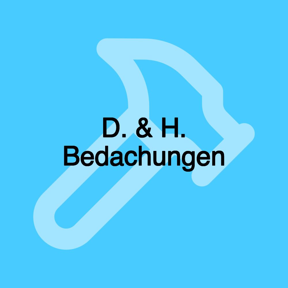 D. & H. Bedachungen