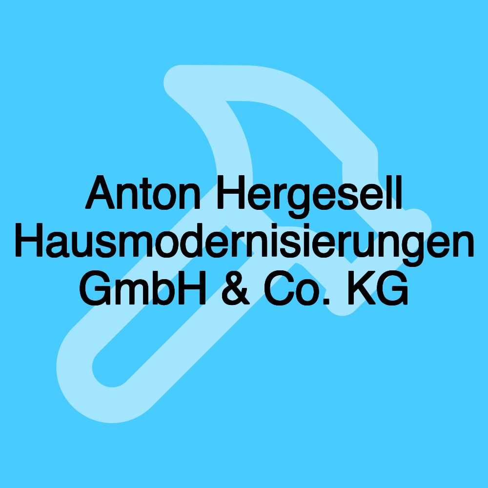 Anton Hergesell Hausmodernisierungen GmbH & Co. KG