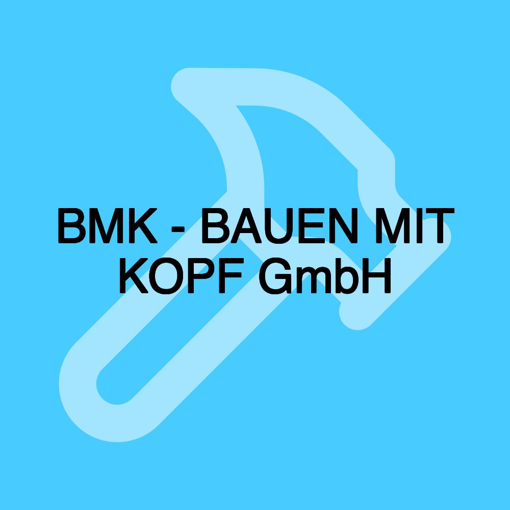 BMK - BAUEN MIT KOPF GmbH