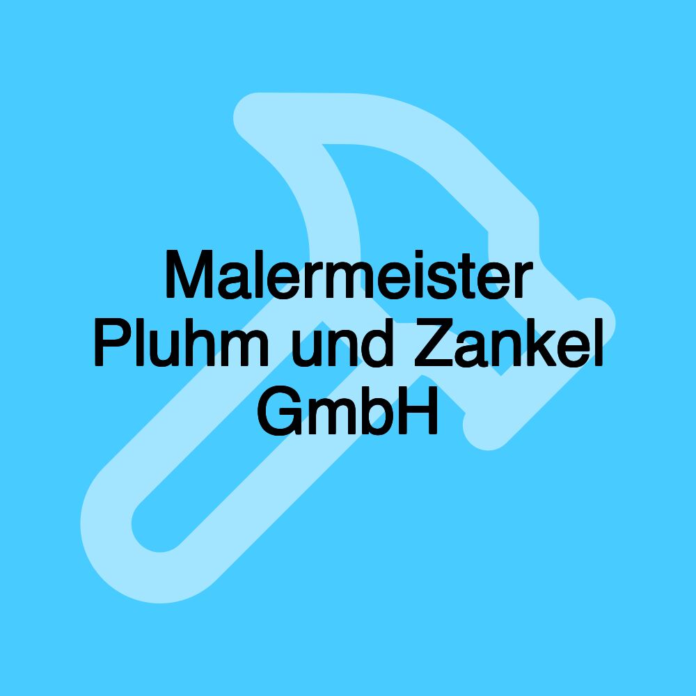 Malermeister Pluhm und Zankel GmbH