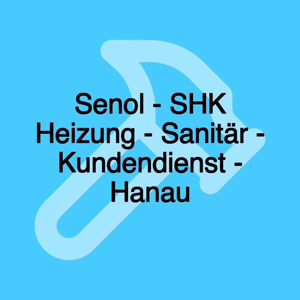 Senol - SHK Heizung - Sanitär - Kundendienst - Hanau