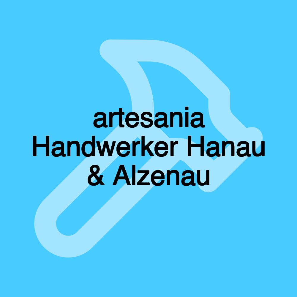 artesania Handwerker Hanau & Alzenau