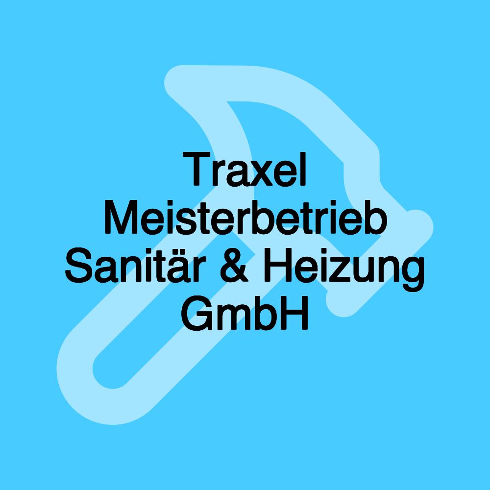 Traxel Meisterbetrieb Sanitär & Heizung GmbH