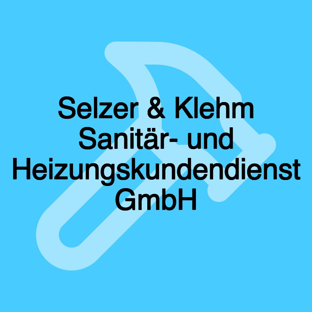 Selzer & Klehm Sanitär- und Heizungskundendienst GmbH