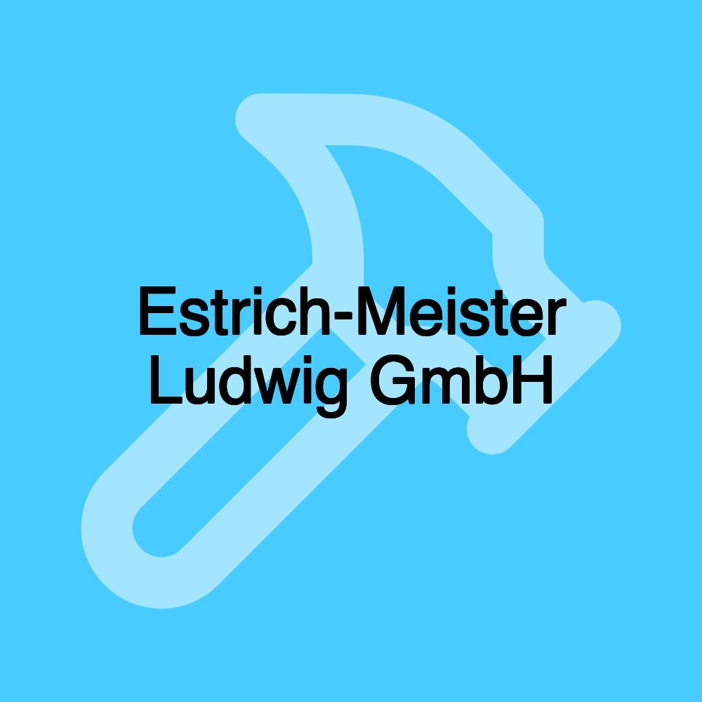 Estrich-Meister Ludwig GmbH