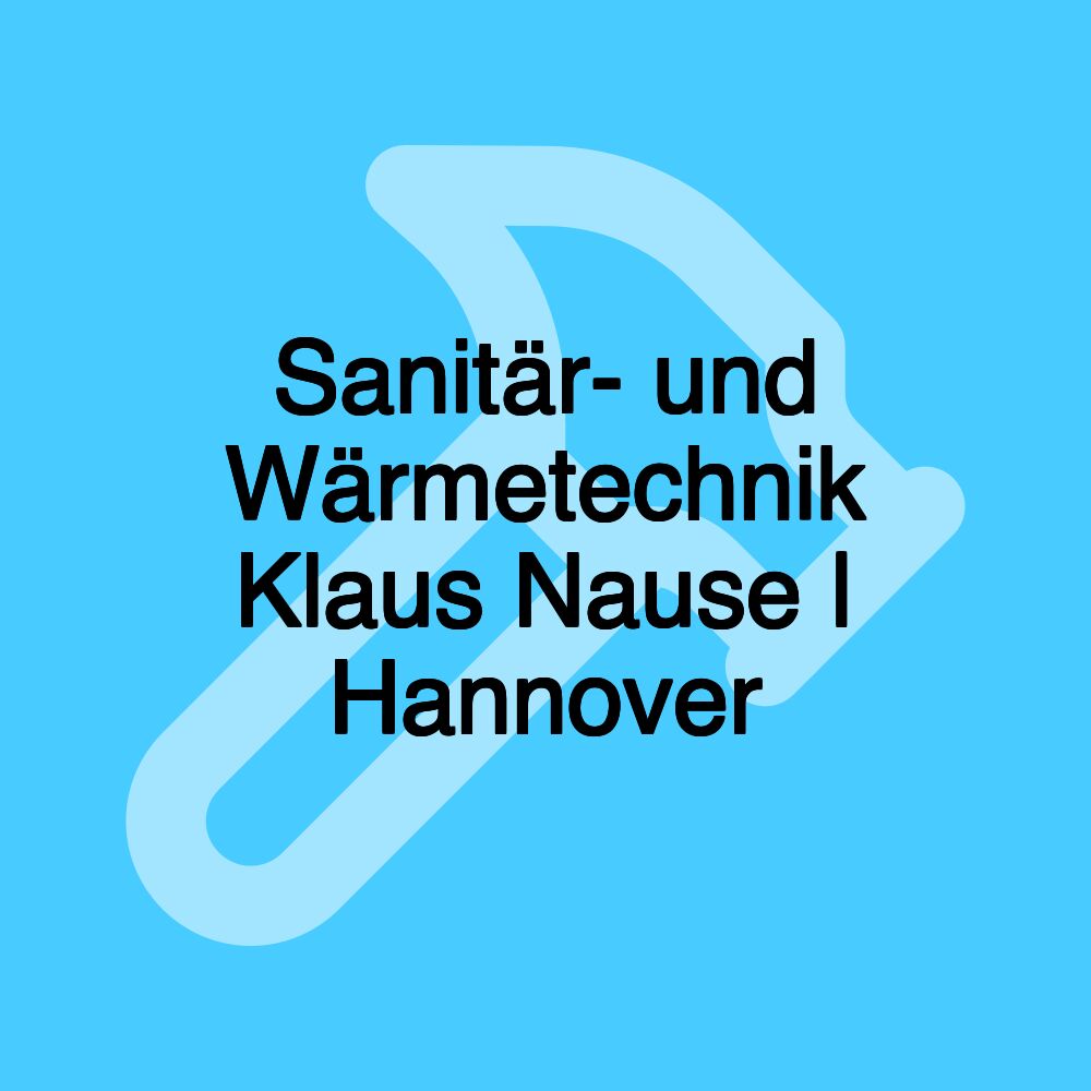 Sanitär- und Wärmetechnik Klaus Nause | Hannover