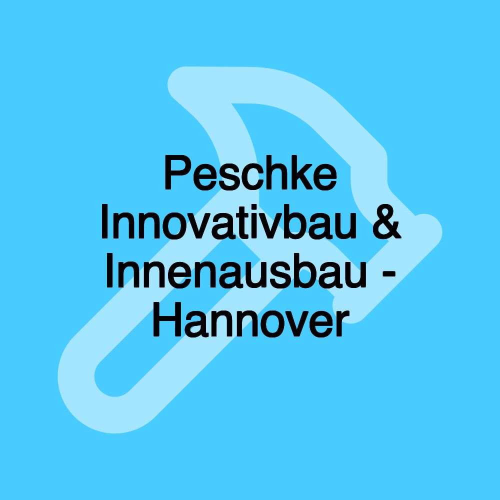 Peschke Innovativbau & Innenausbau - Hannover