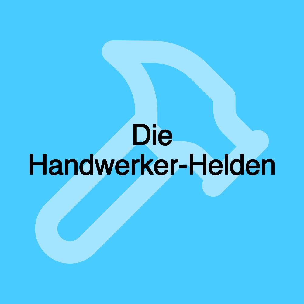 Die Handwerker-Helden