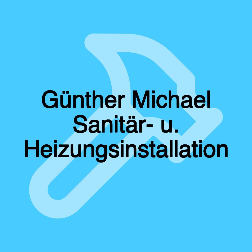 Günther Michael Sanitär- u. Heizungsinstallation