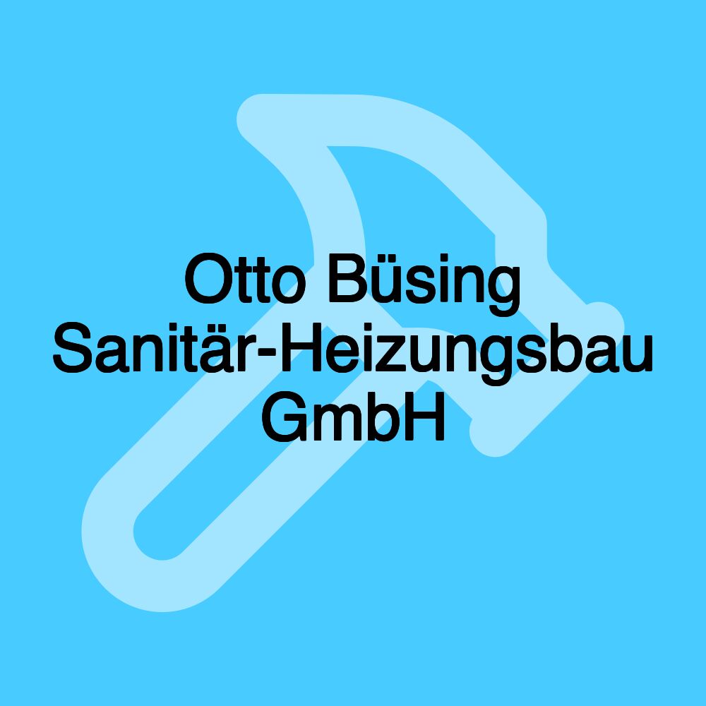 Otto Büsing Sanitär-Heizungsbau GmbH