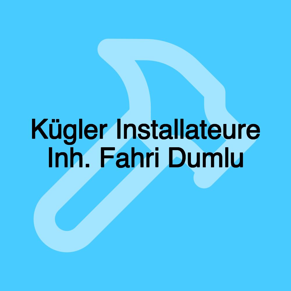 Kügler Installateure Inh. Fahri Dumlu