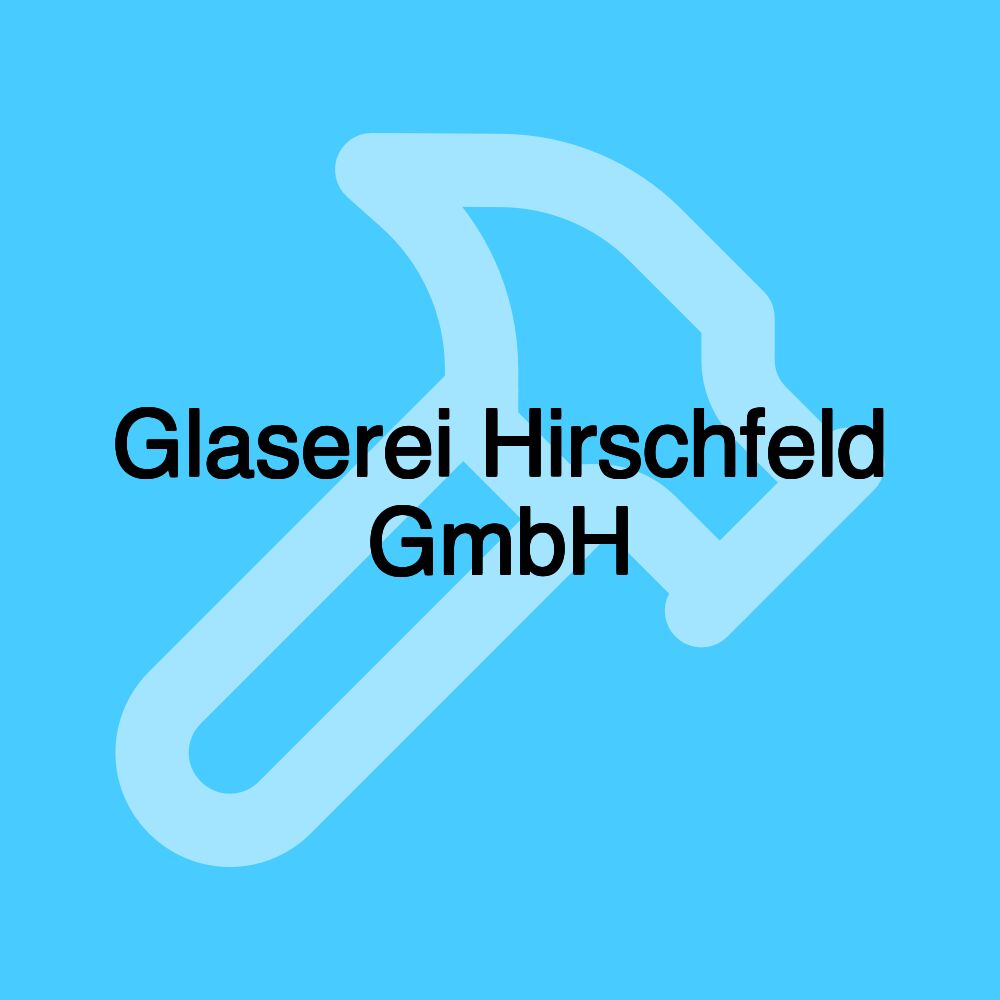 Glaserei Hirschfeld GmbH