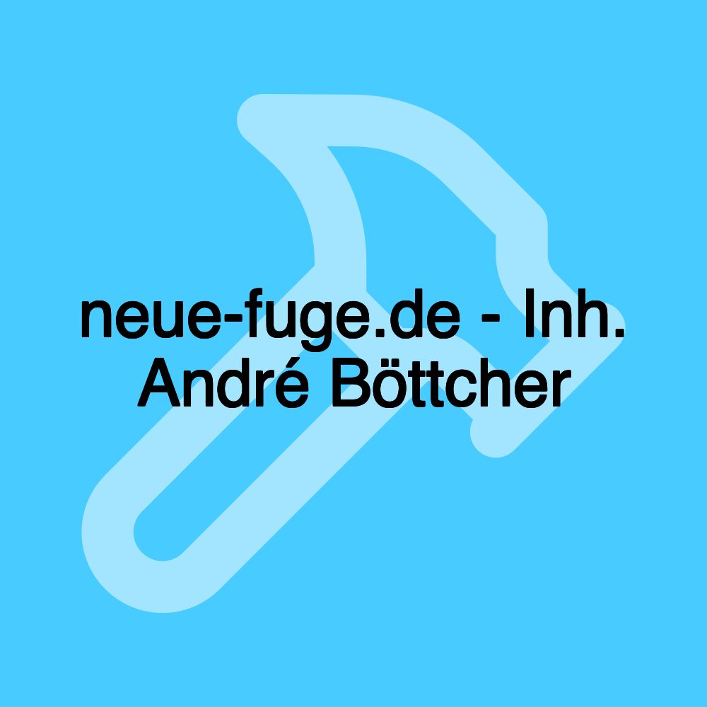 neue-fuge.de - Inh. André Böttcher