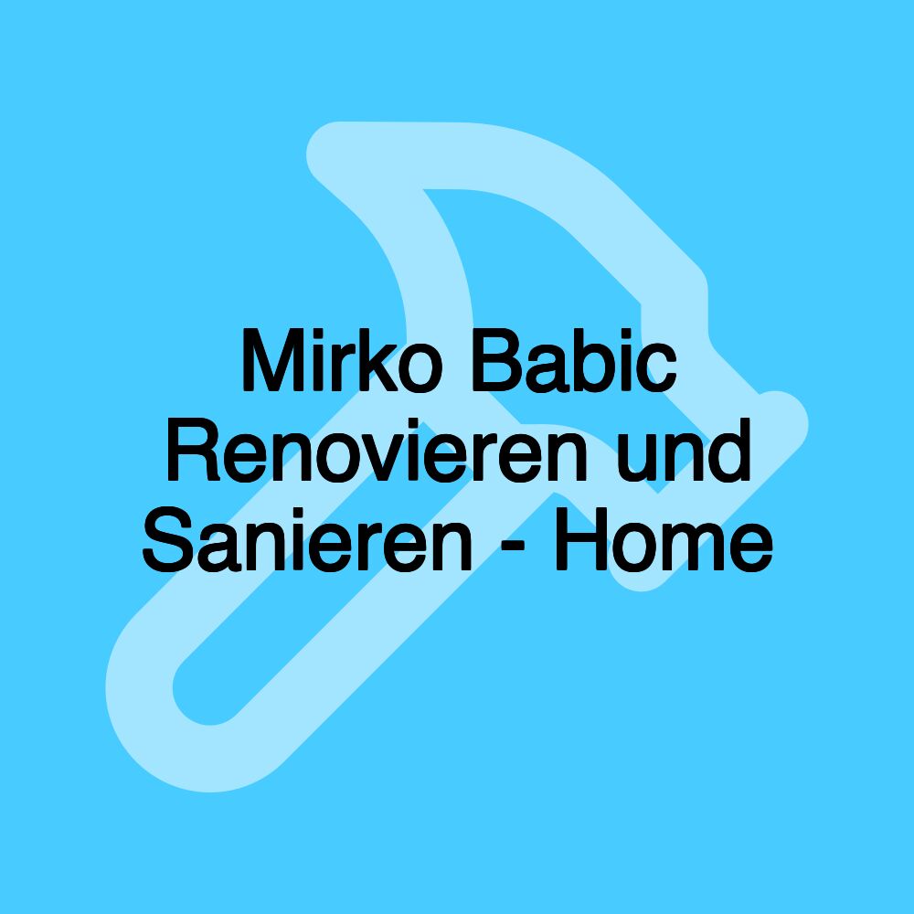 Mirko Babic Renovieren und Sanieren - Home