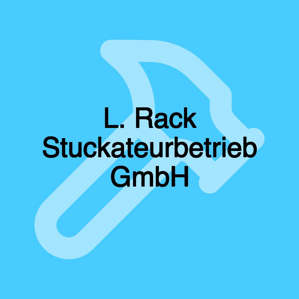 L. Rack Stuckateurbetrieb GmbH