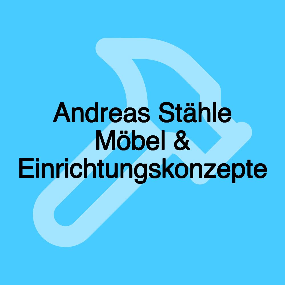 Andreas Stähle Möbel & Einrichtungskonzepte