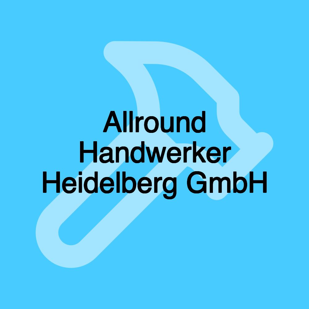 Allround Handwerker Heidelberg GmbH