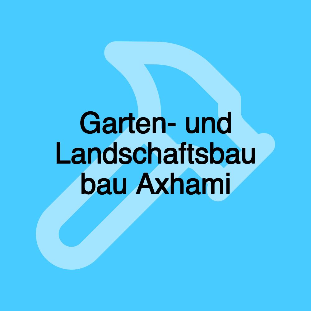 Garten- und Landschaftsbau bau Axhami