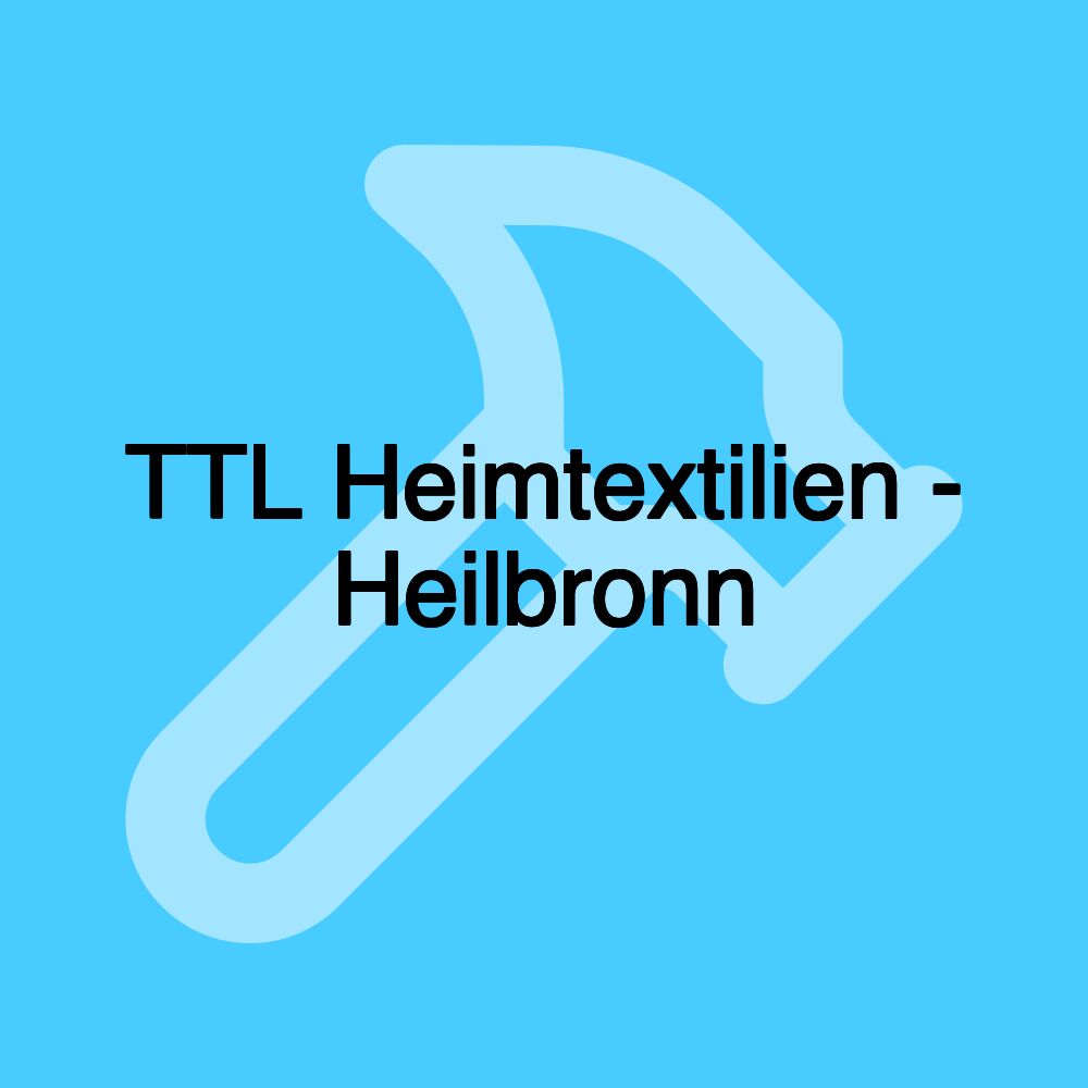 TTL Heimtextilien - Heilbronn