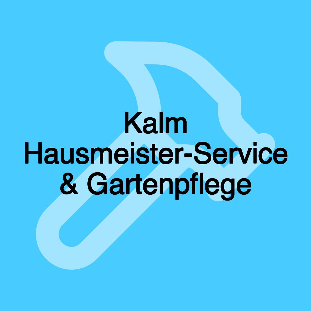 Kalm Hausmeister-Service & Gartenpflege