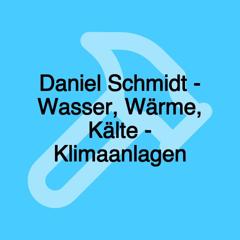 Daniel Schmidt - Wasser, Wärme, Kälte - Klimaanlagen