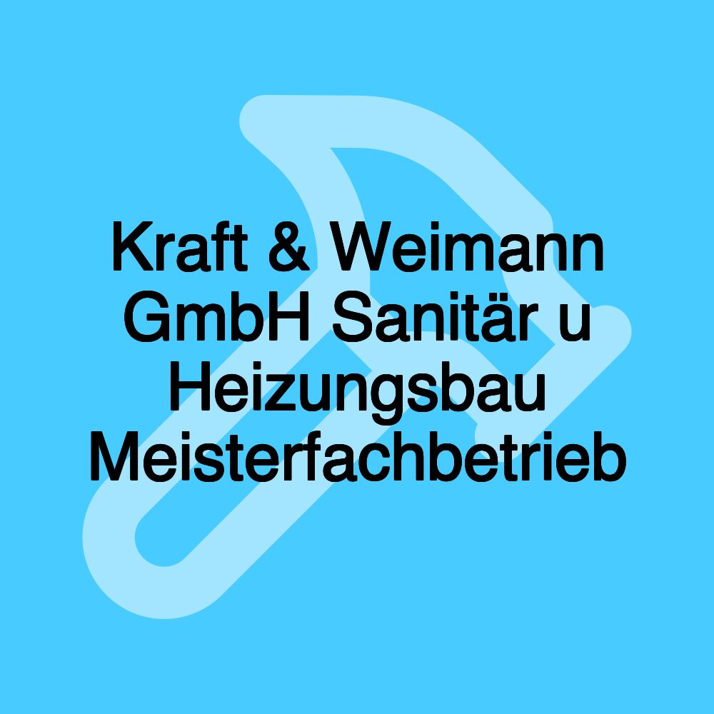 Kraft & Weimann GmbH Sanitär u Heizungsbau Meisterfachbetrieb