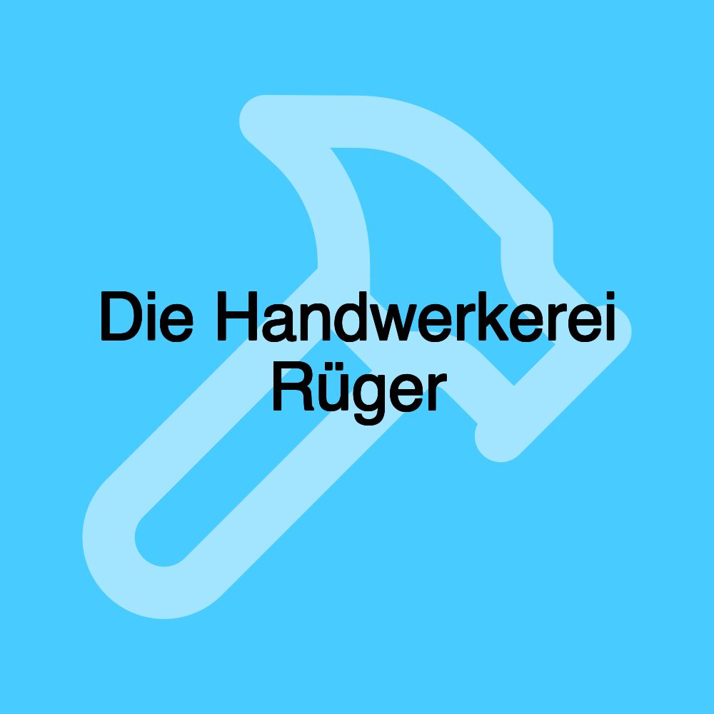 Die Handwerkerei Rüger