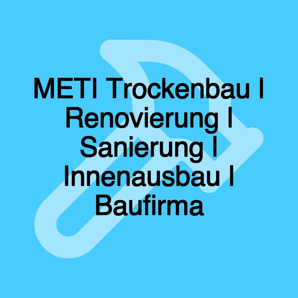 METI Trockenbau | Renovierung | Sanierung | Innenausbau | Baufirma