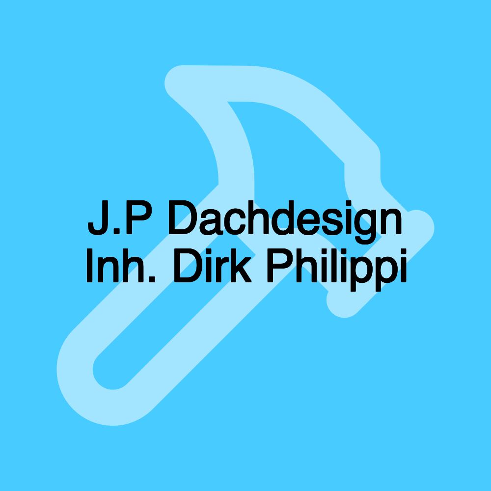 J.P Dachdesign Inh. Dirk Philippi