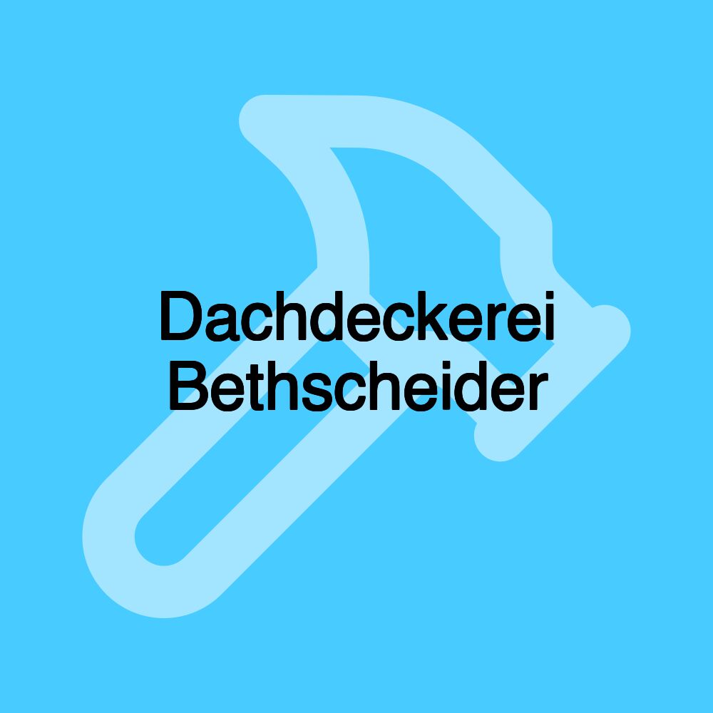 Dachdeckerei Bethscheider