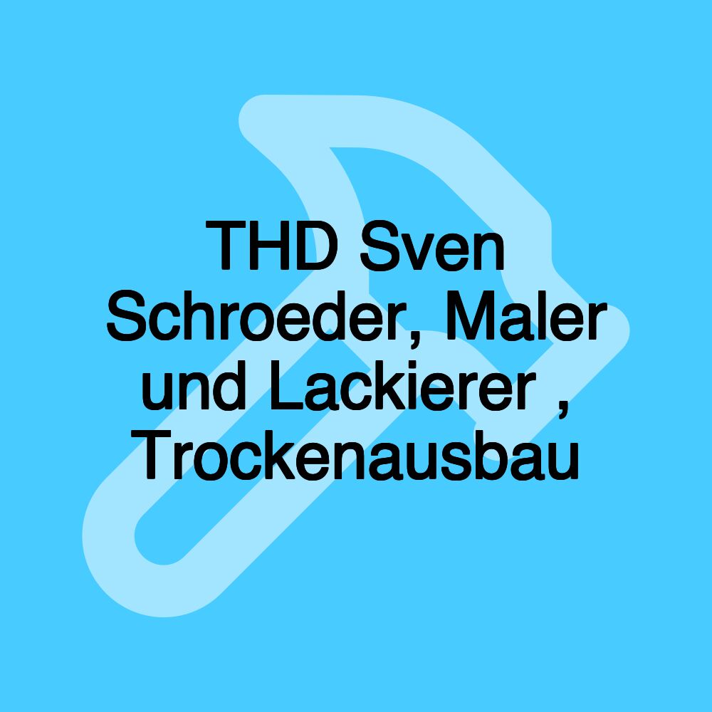 THD Sven Schroeder, Maler und Lackierer , Trockenausbau