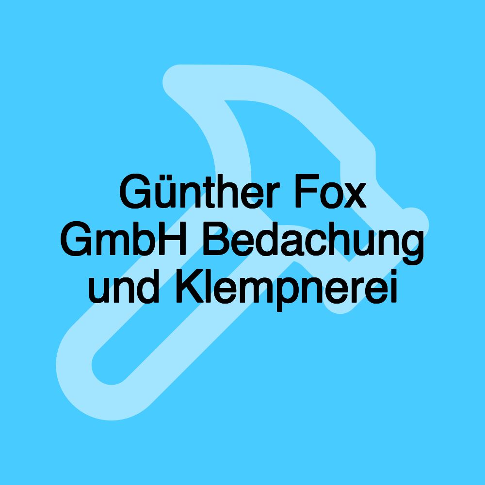 Günther Fox GmbH Bedachung und Klempnerei