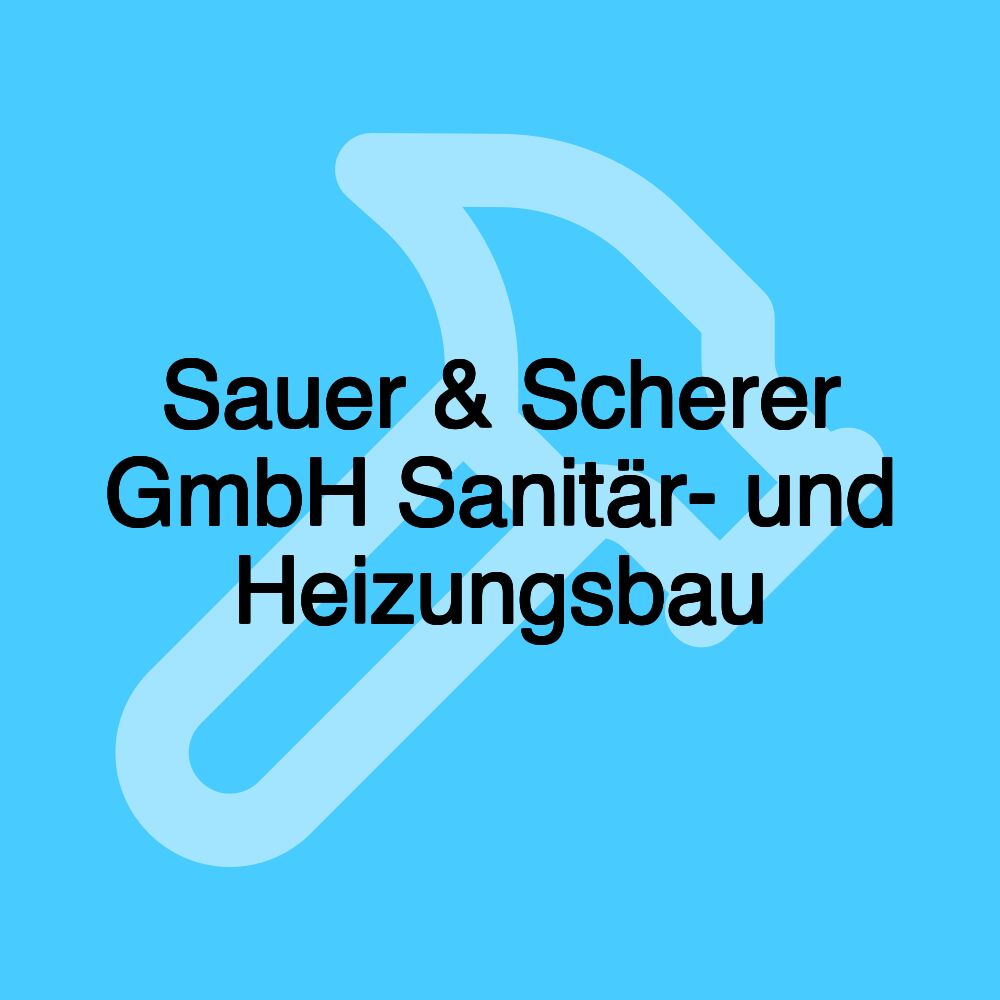 Sauer & Scherer GmbH Sanitär- und Heizungsbau