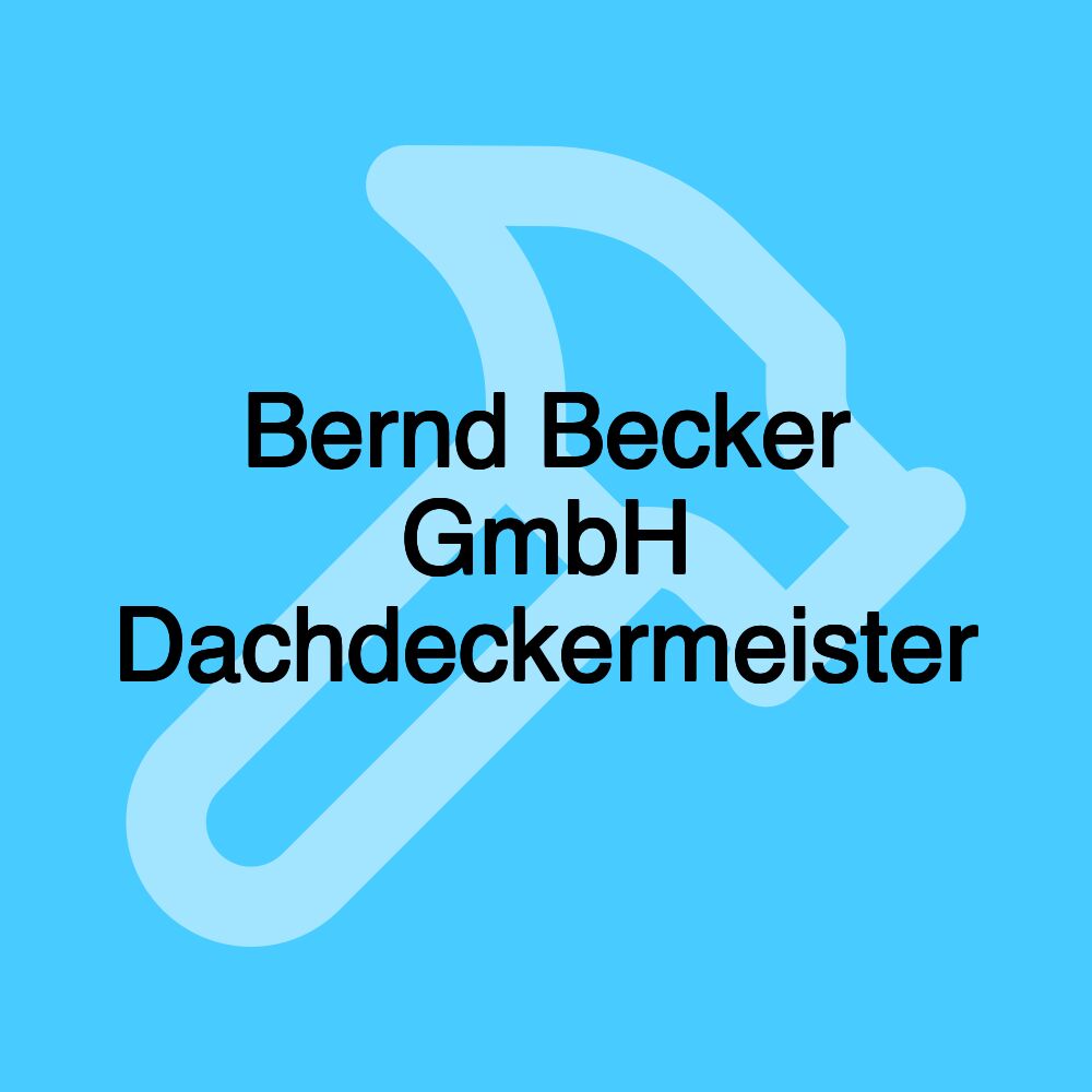 Bernd Becker GmbH Dachdeckermeister