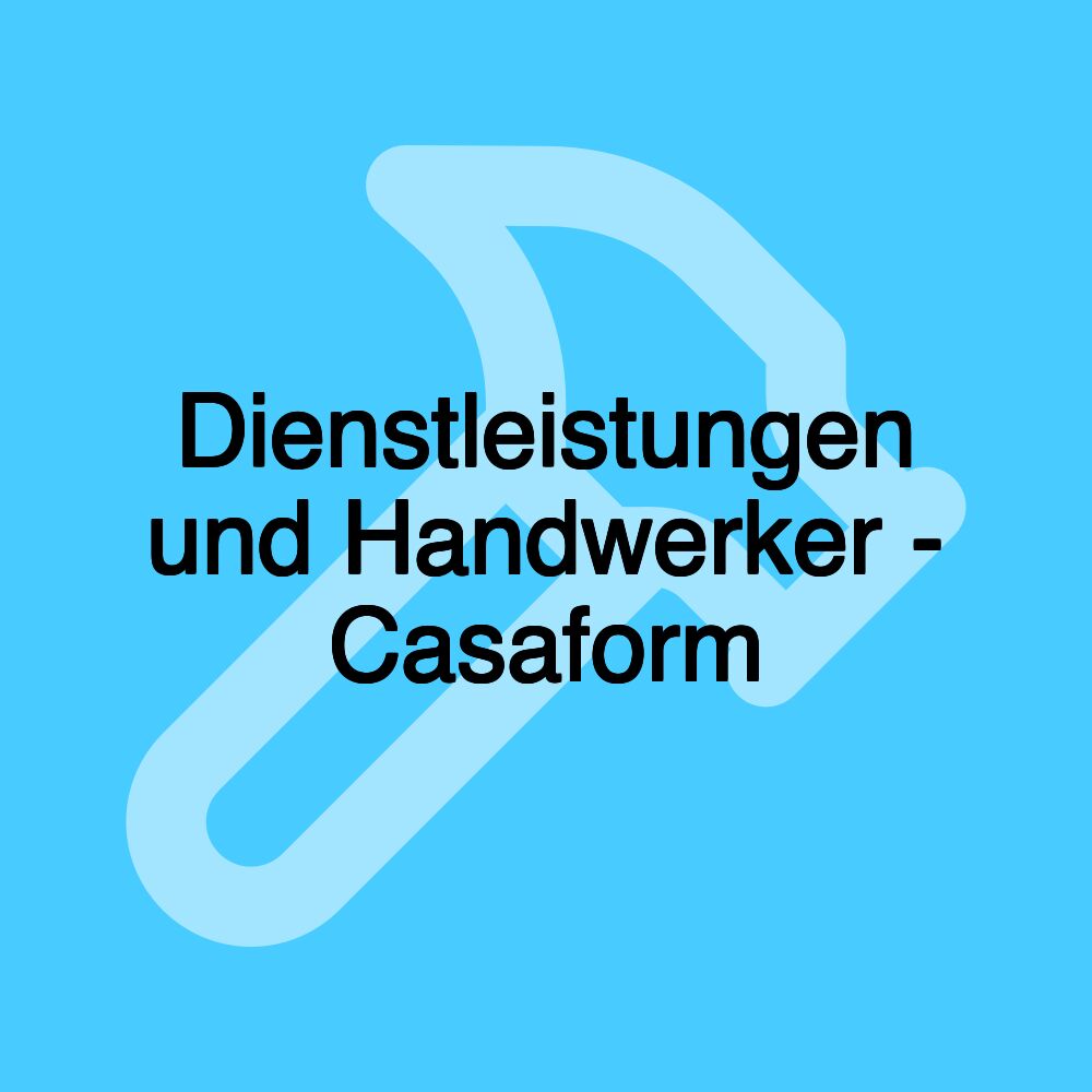 Dienstleistungen und Handwerker - Casaform