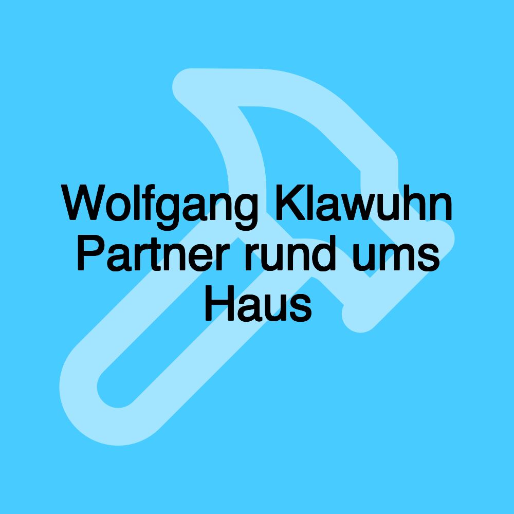 Wolfgang Klawuhn Partner rund ums Haus