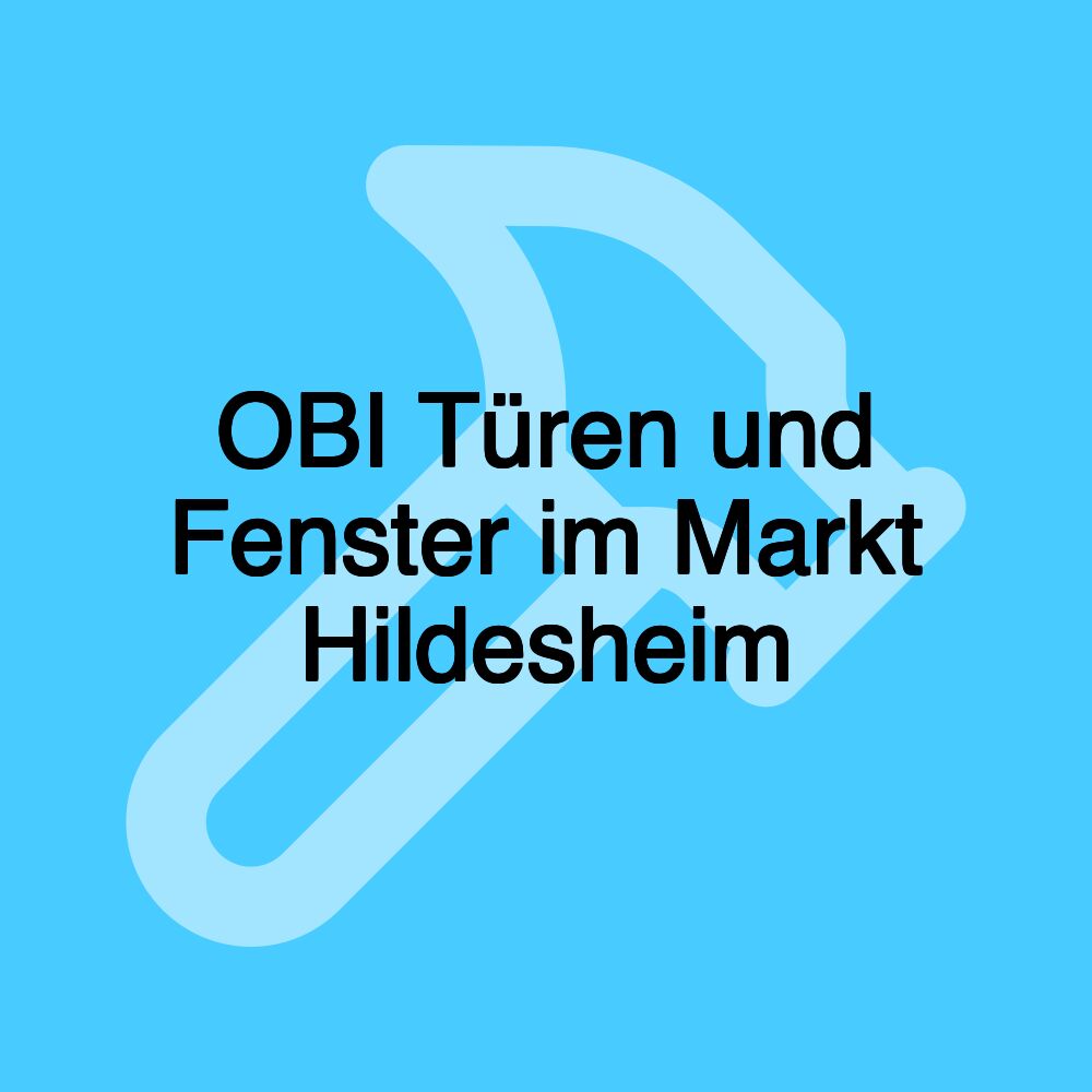 OBI Türen und Fenster im Markt Hildesheim