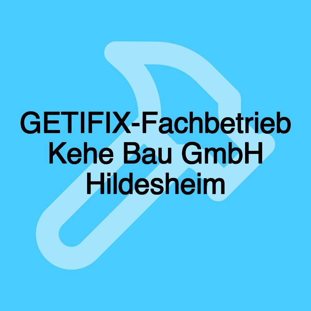 GETIFIX-Fachbetrieb Kehe Bau GmbH Hildesheim