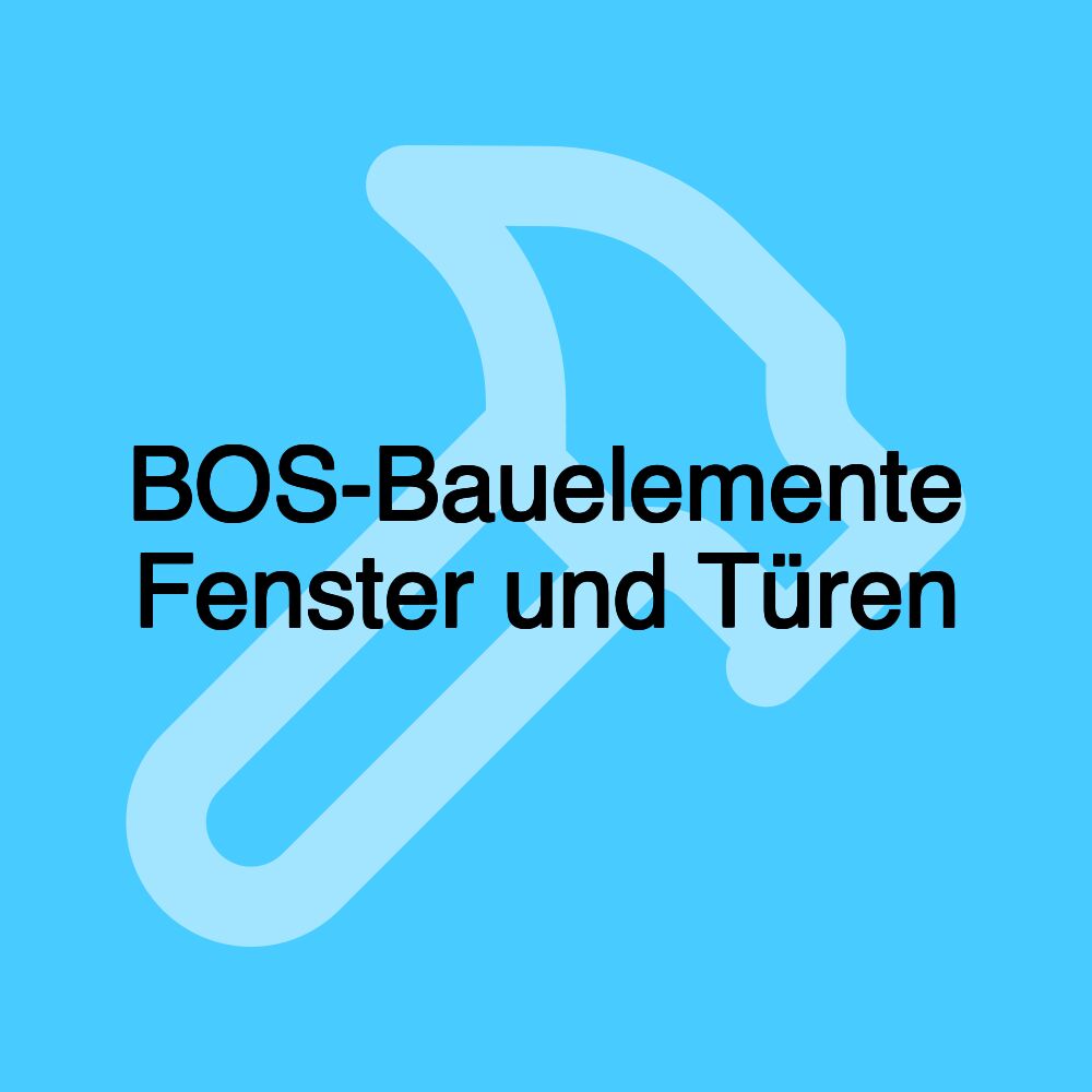 BOS-Bauelemente Fenster und Türen