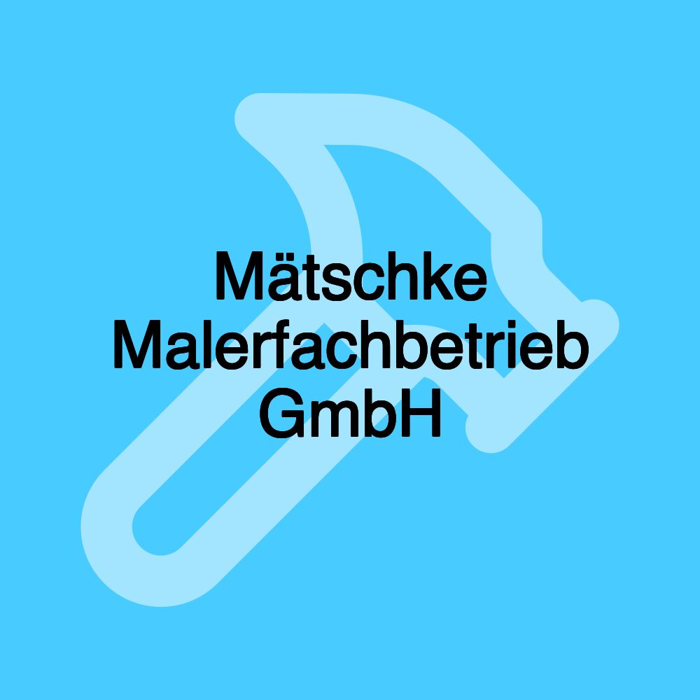 Mätschke Malerfachbetrieb GmbH