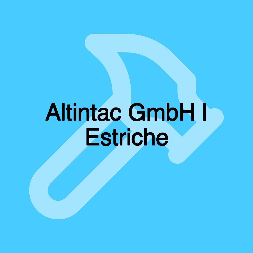 Altintac GmbH | Estriche