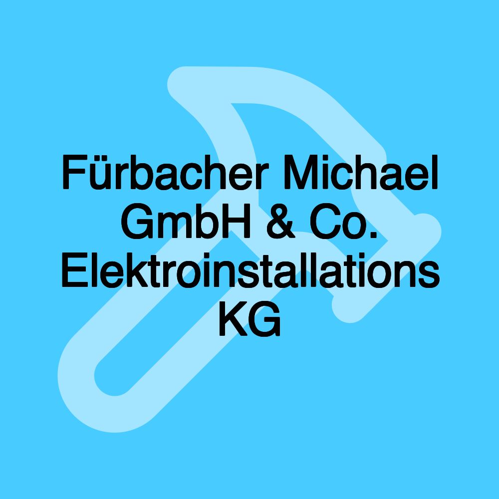 Fürbacher Michael GmbH & Co. Elektroinstallations KG