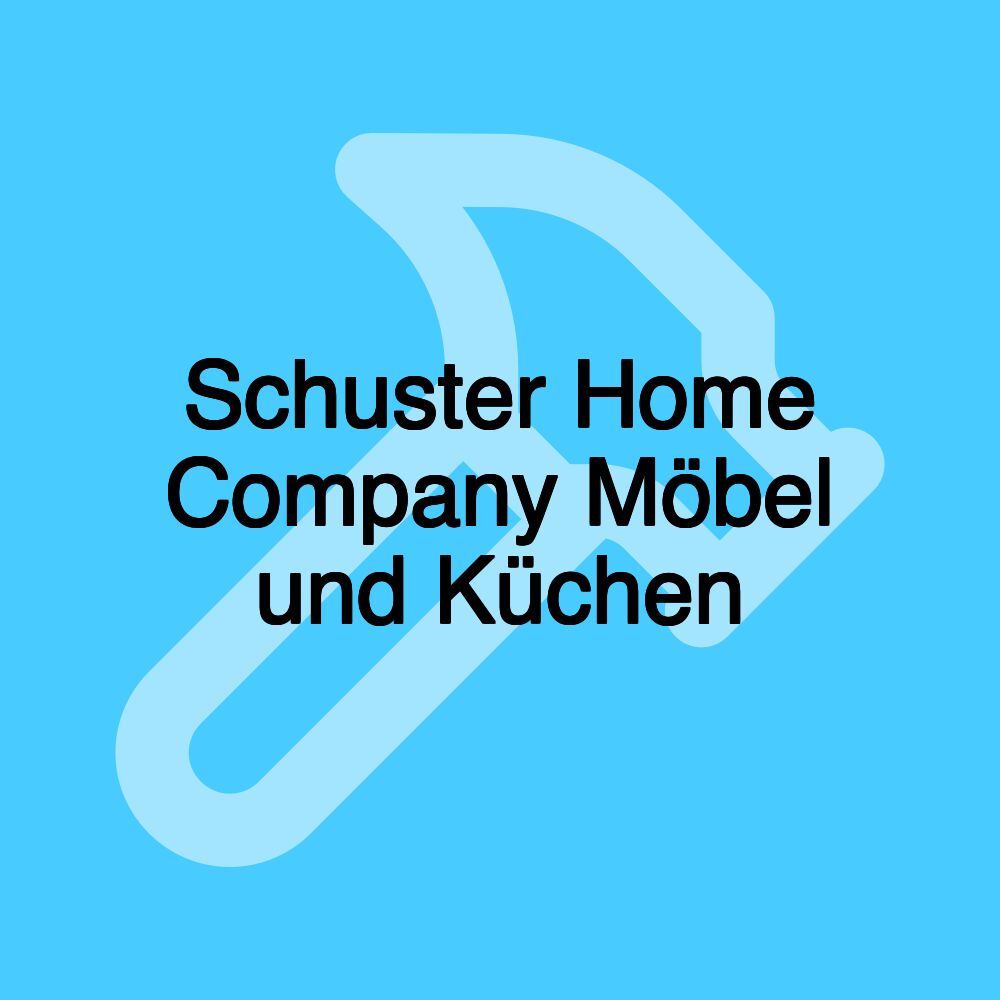 Schuster Home Company Möbel und Küchen