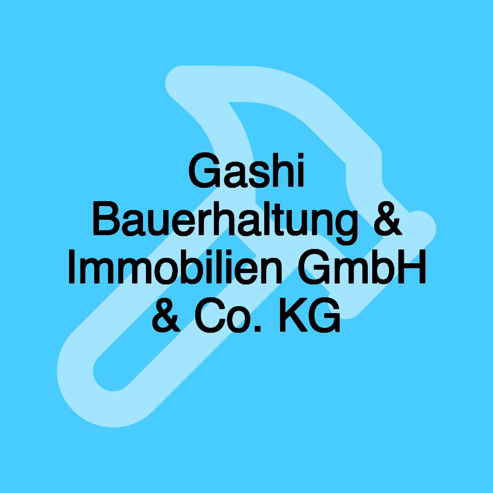 Gashi Bauerhaltung & Immobilien GmbH & Co. KG