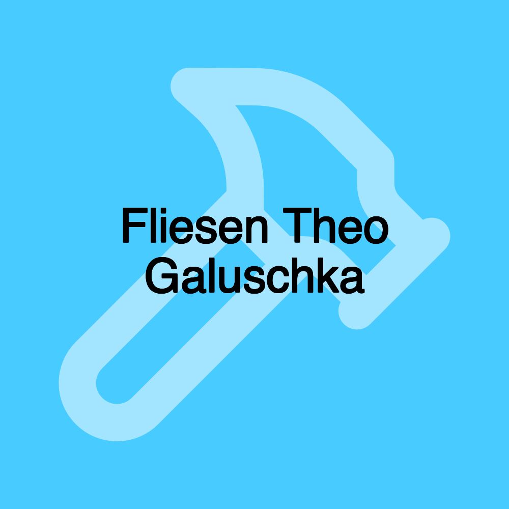 Fliesen Theo Galuschka