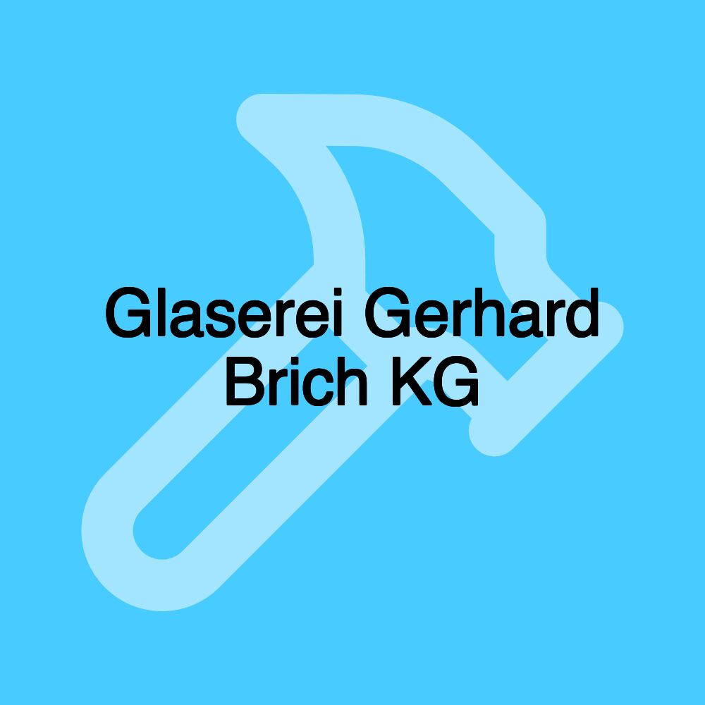 Glaserei Gerhard Brich KG