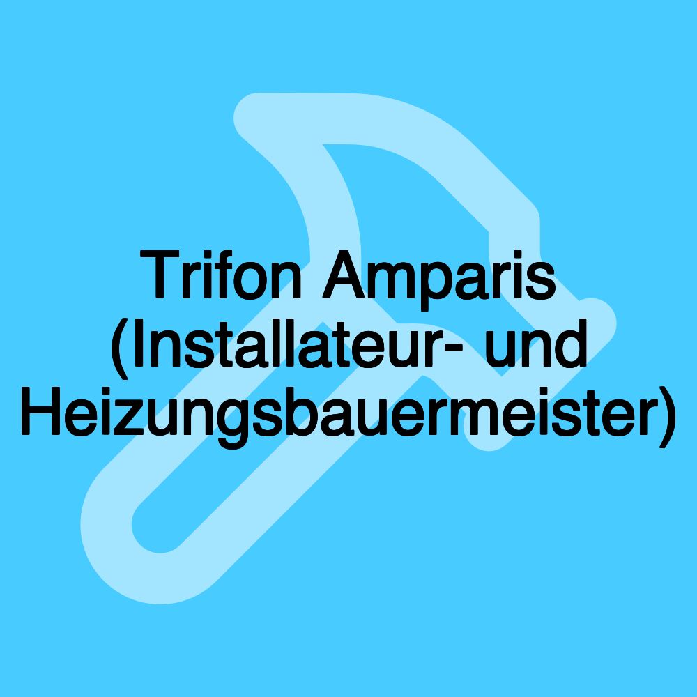 Trifon Amparis (Installateur- und Heizungsbauermeister)