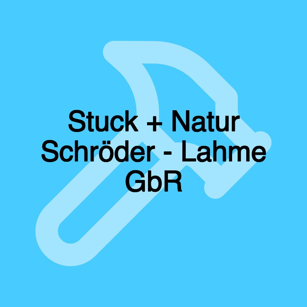 Stuck + Natur Schröder - Lahme GbR