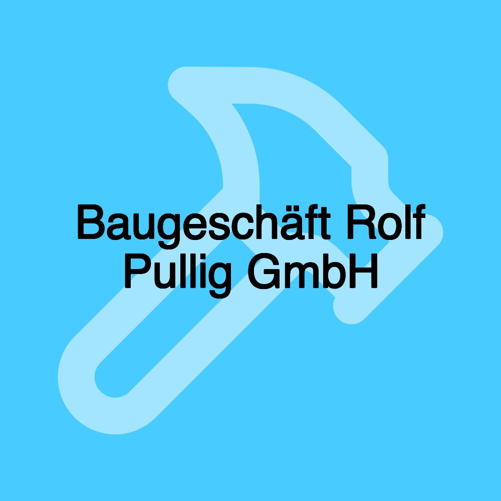 Baugeschäft Rolf Pullig GmbH