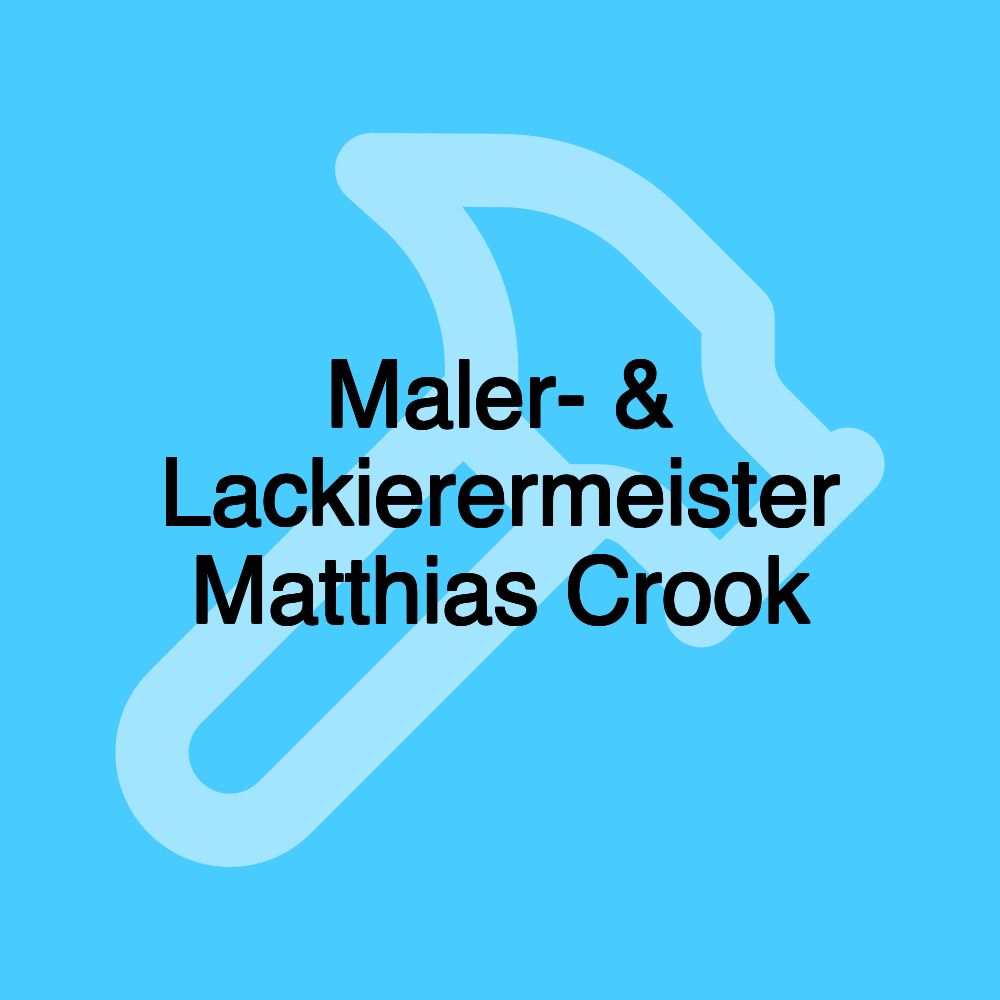 Maler- & Lackierermeister Matthias Crook